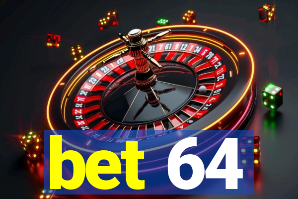 bet 64