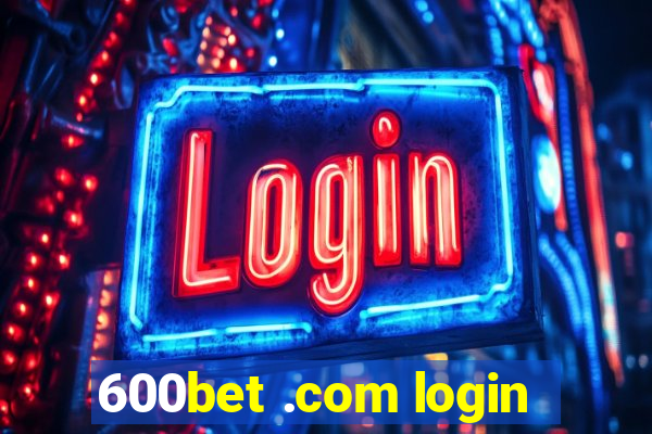 600bet .com login