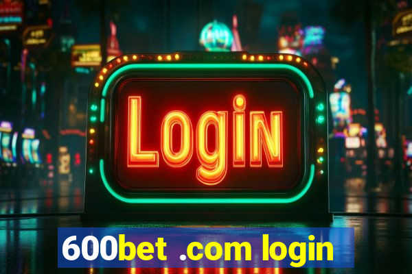 600bet .com login