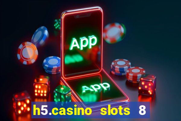 h5.casino slots 8 paga mesmo