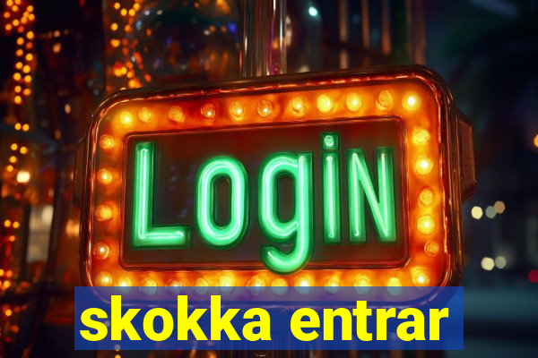 skokka entrar