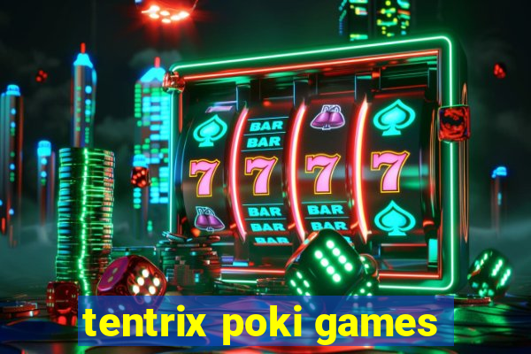 tentrix poki games