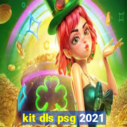 kit dls psg 2021