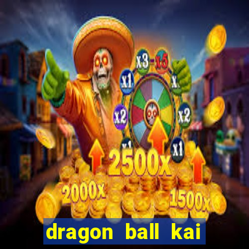 dragon ball kai legendado online