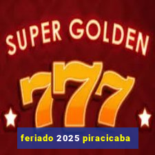 feriado 2025 piracicaba