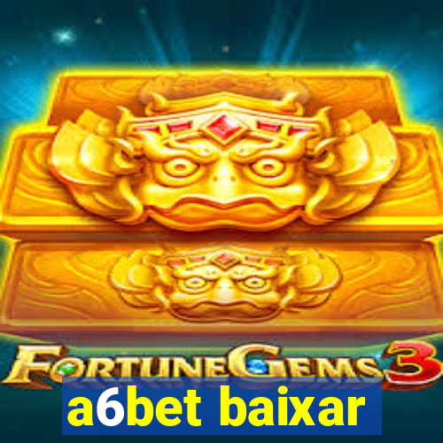 a6bet baixar