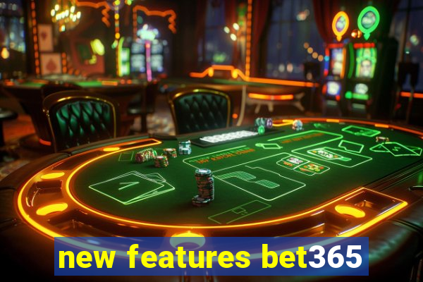 new features bet365