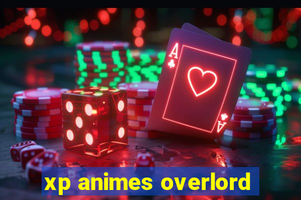 xp animes overlord