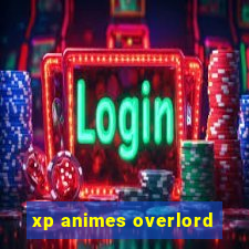 xp animes overlord