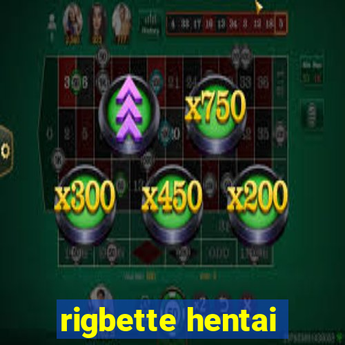 rigbette hentai