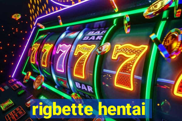 rigbette hentai