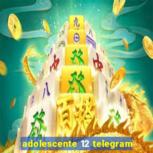 adolescente 12 telegram