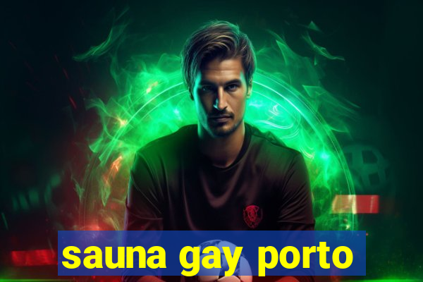 sauna gay porto