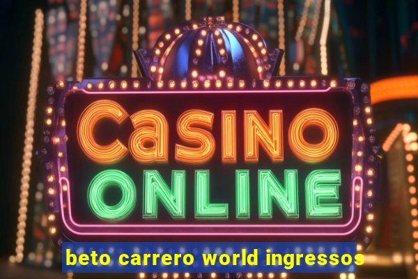 beto carrero world ingressos