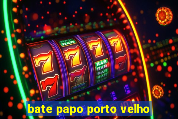 bate papo porto velho