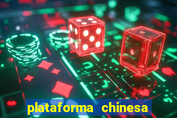 plataforma chinesa de jogos de cassino