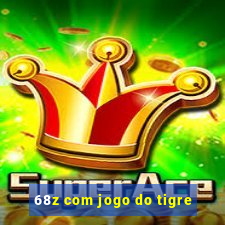 68z com jogo do tigre