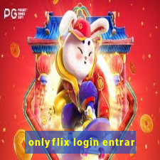 onlyflix login entrar