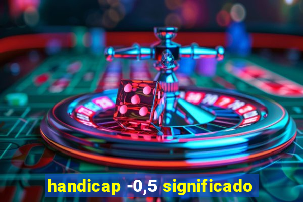 handicap -0,5 significado