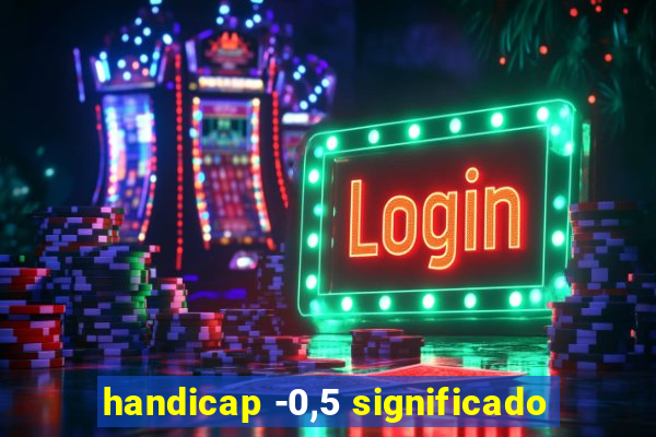 handicap -0,5 significado