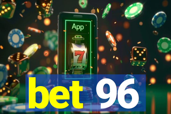 bet 96