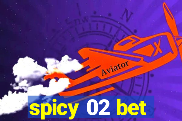 spicy 02 bet