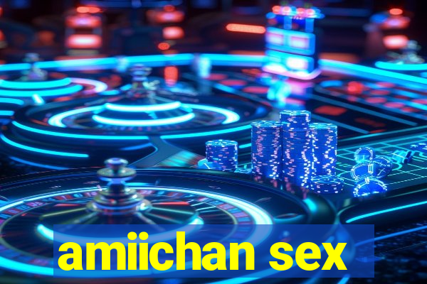 amiichan sex