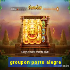 groupon porto alegre