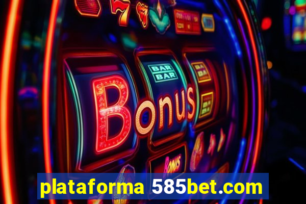 plataforma 585bet.com