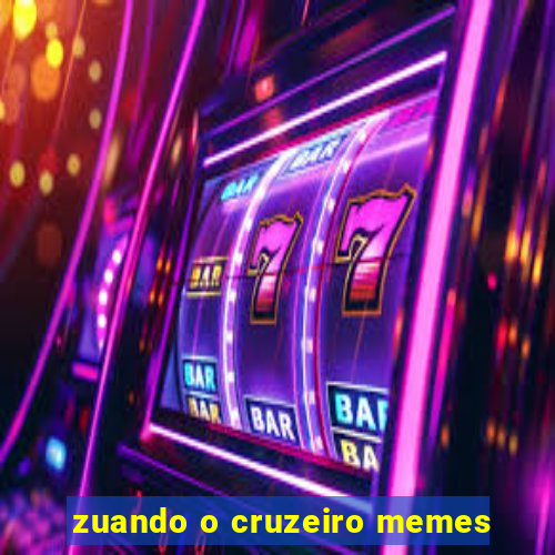 zuando o cruzeiro memes