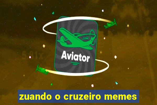 zuando o cruzeiro memes