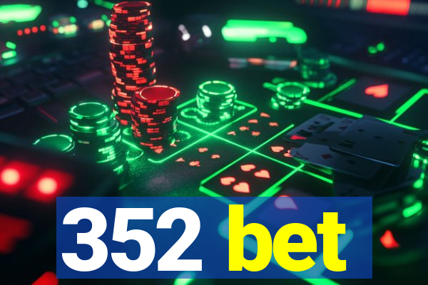 352 bet