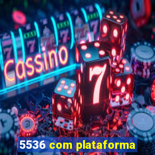 5536 com plataforma