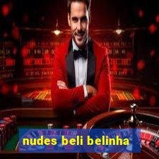 nudes beli belinha