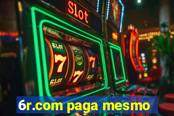 6r.com paga mesmo