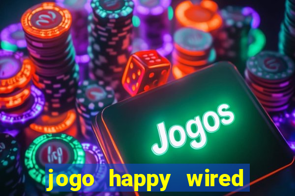 jogo happy wired paga mesmo