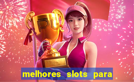 melhores slots para ganhar dinheiro