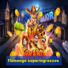 flamengo superingressos