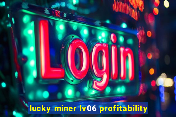 lucky miner lv06 profitability