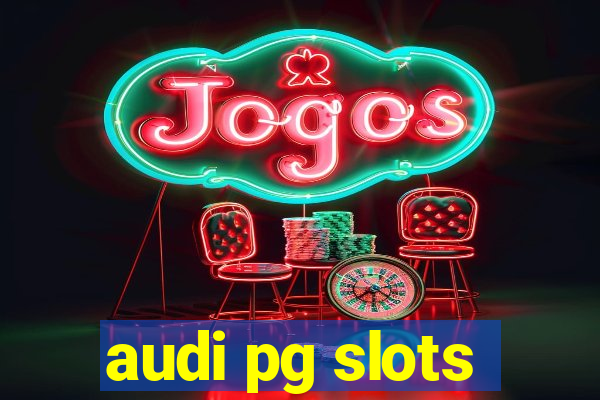 audi pg slots