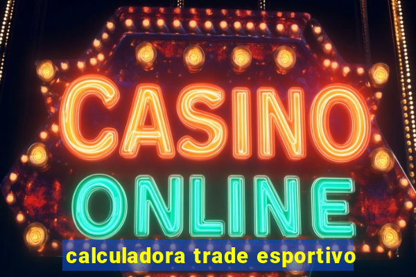 calculadora trade esportivo