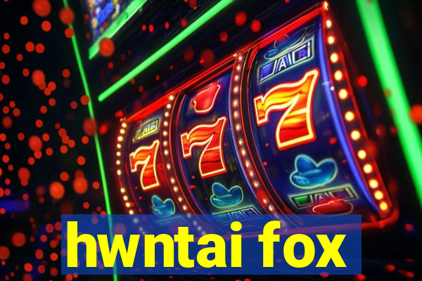 hwntai fox