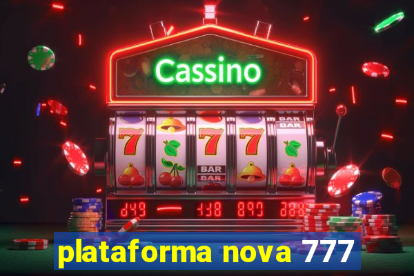 plataforma nova 777