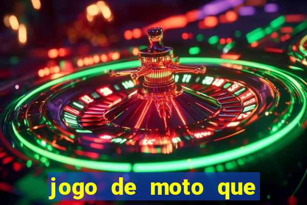 jogo de moto que da grau