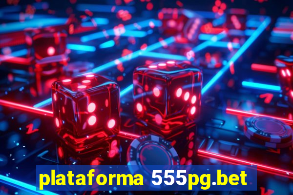 plataforma 555pg.bet