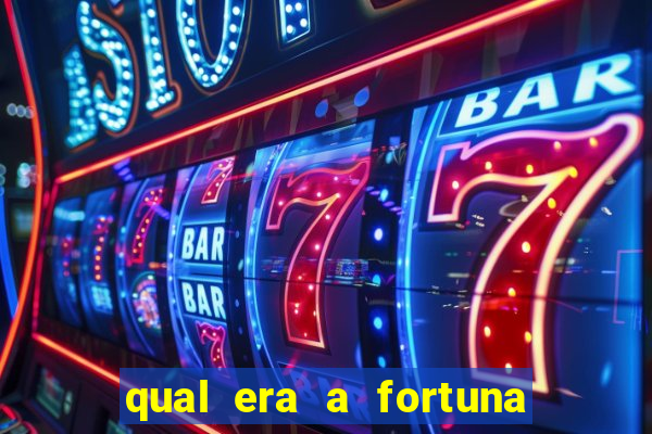 qual era a fortuna do beto carrero