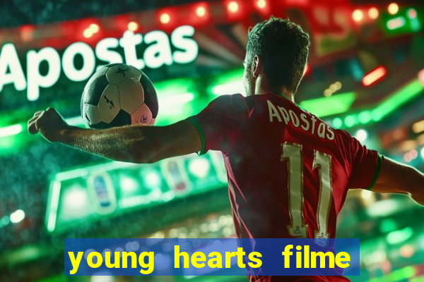 young hearts filme completo dublado