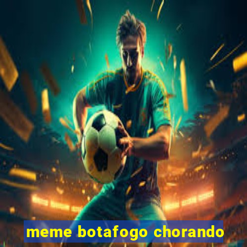 meme botafogo chorando