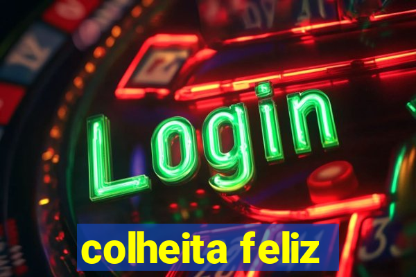 colheita feliz