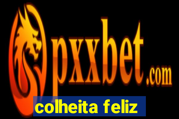 colheita feliz